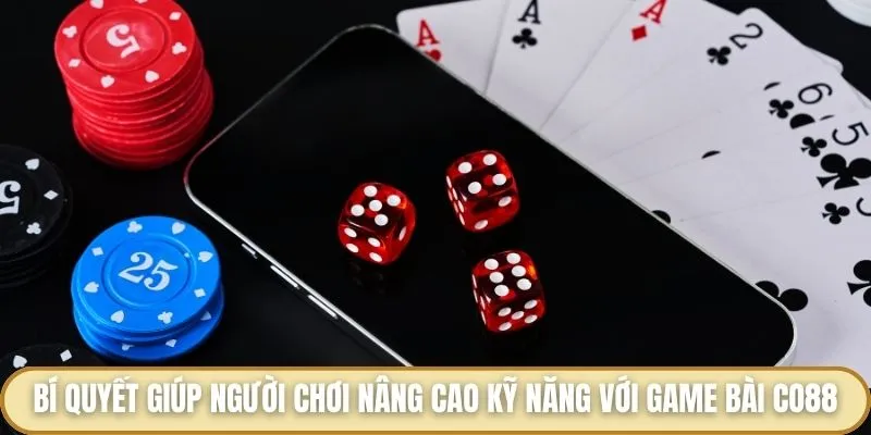 Game Bài Co88 - Bùng Nổ Sân Chơi Siêu Hấp Dẫn Phần Thưởng Cao Bí quyết giúp người chơi nâng cao kỹ năng với game bài Co88