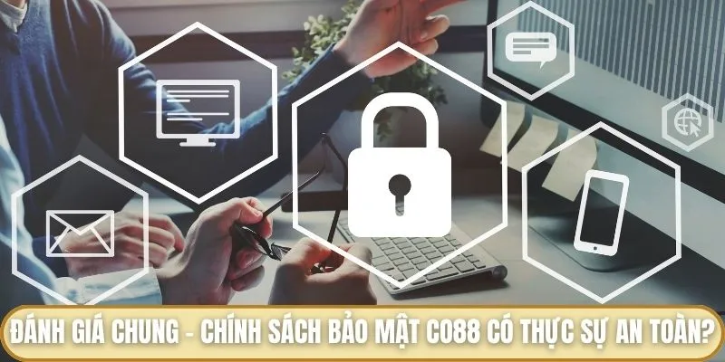 Đánh giá chung - Chính sách bảo mật Co88 có thực sự an toàn?