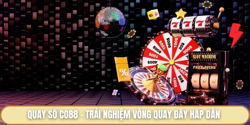 Quay Số Co88 - Chinh Phục Thử Thách Và Nhận Thưởng Hấp Dẫn Quay số Co88 - Trải nghiệm vòng quay đầy hấp dẫn