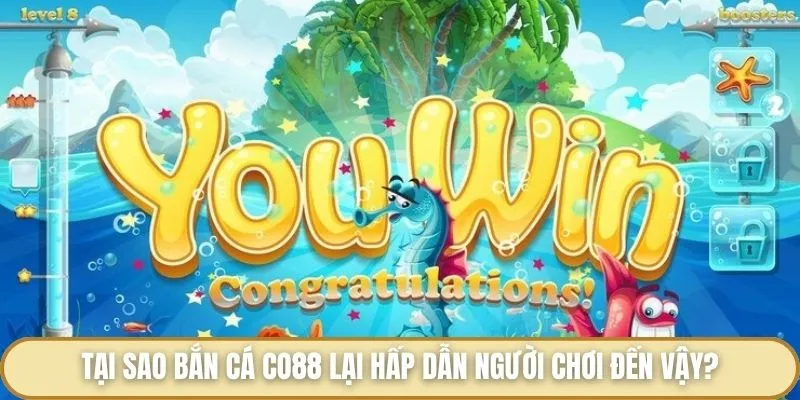 Bắn Cá Co88 - Siêu Phẩm Săn Cá Nổi Bật Hàng Đầu Hiện Nay Tại sao bắn cá Co88 lại hấp dẫn người chơi đến vậy?