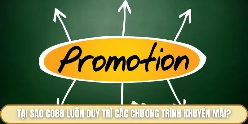 Khuyến Mãi Co88 - Danh Mục Quà Tặng Siêu Hấp Dẫn Cho Hội Viên Tại sao Co88 luôn duy trì các chương trình khuyến mãi?